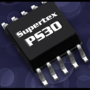 Supertex ����������� ��������� PS30 � ������������ ������� � ���������� ������� ������ � �������� 67 ���, ���������������� ��� ������������� � ������ ���� � ��������� ������� � �������������� ������� ������� ��������� ������������ ��������.